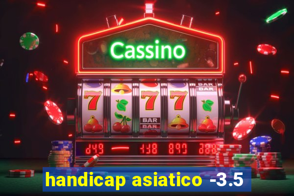 handicap asiatico -3.5