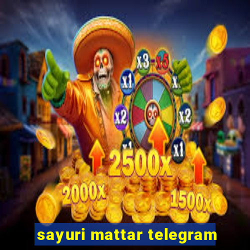 sayuri mattar telegram