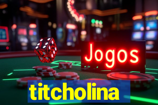 titcholina
