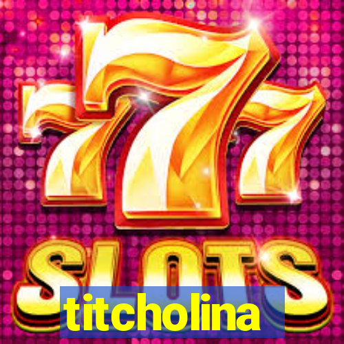 titcholina