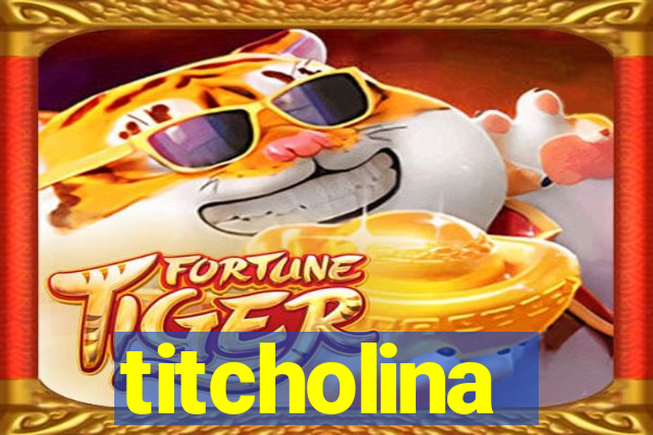 titcholina