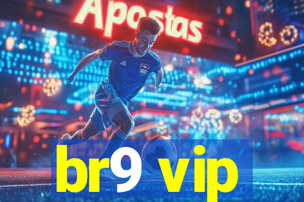 br9 vip