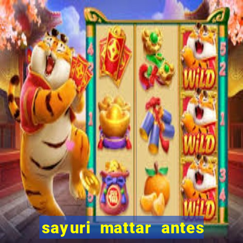 sayuri mattar antes e depois