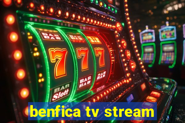 benfica tv stream