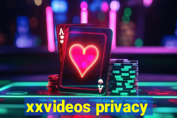 xxvideos privacy