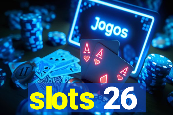 slots 26