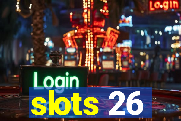 slots 26