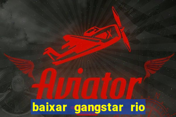 baixar gangstar rio cidade dos santos java
