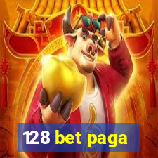 128 bet paga