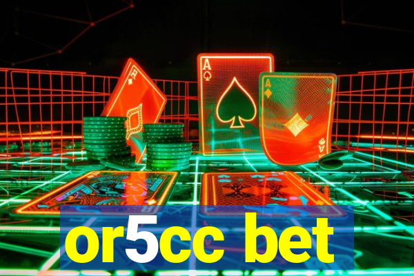 or5cc bet