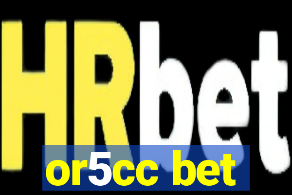 or5cc bet
