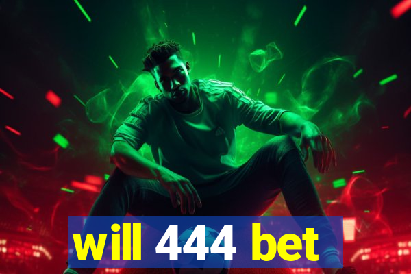 will 444 bet