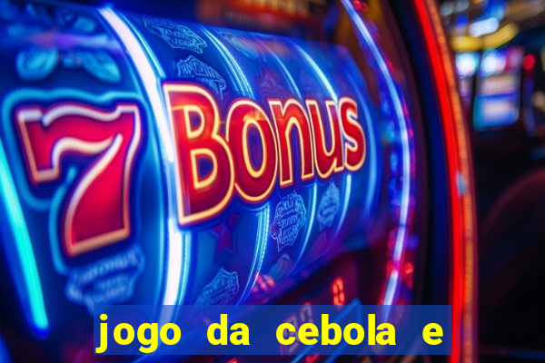 jogo da cebola e da berinjela