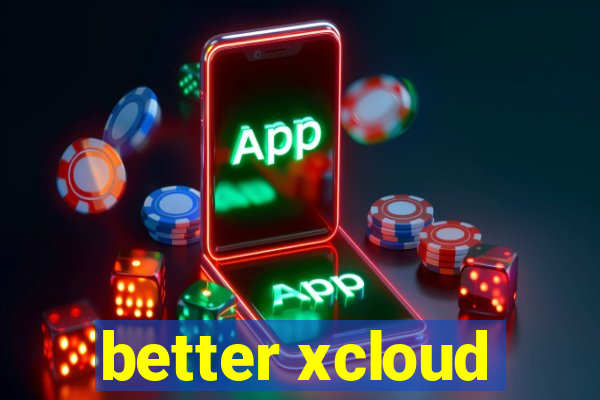 better xcloud
