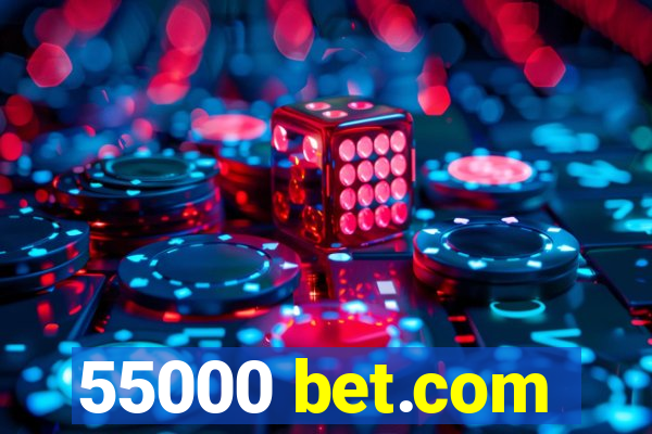 55000 bet.com
