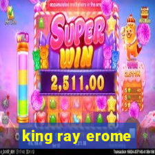 king ray erome