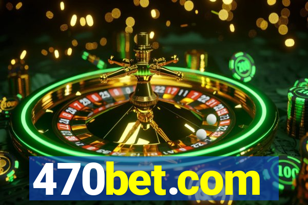 470bet.com