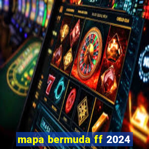 mapa bermuda ff 2024