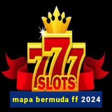 mapa bermuda ff 2024