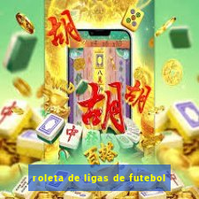 roleta de ligas de futebol