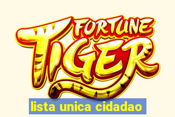 lista unica cidadao