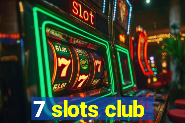7 slots club
