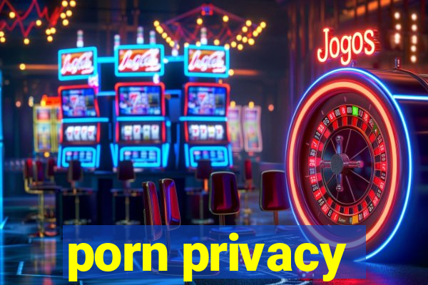 porn privacy