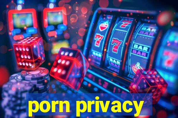 porn privacy