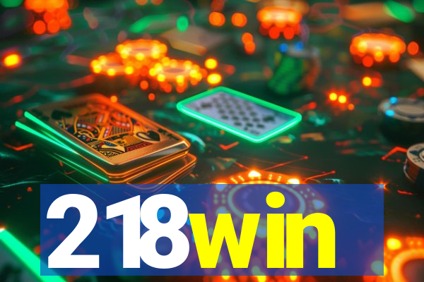218win