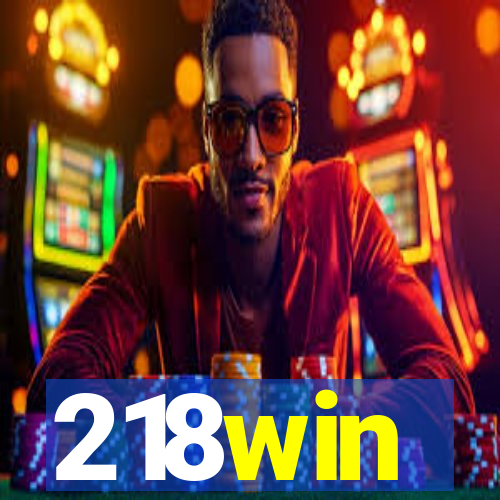 218win