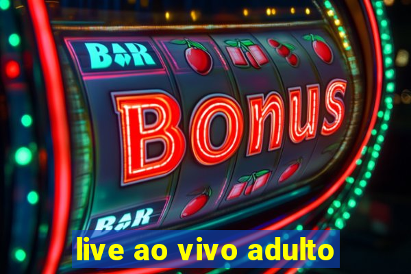 live ao vivo adulto