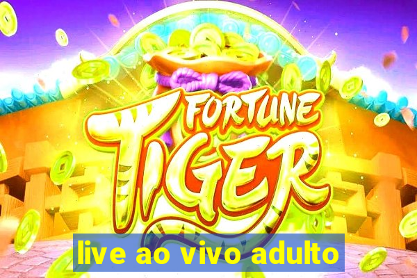 live ao vivo adulto