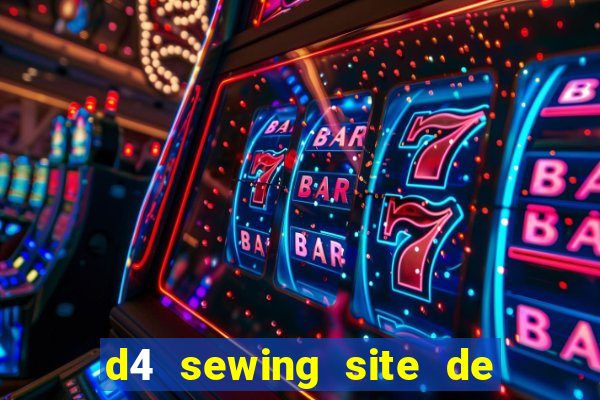 d4 sewing site de relacionamento login