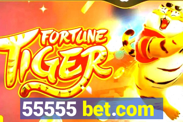 55555 bet.com