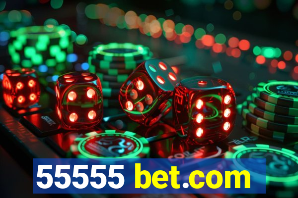 55555 bet.com