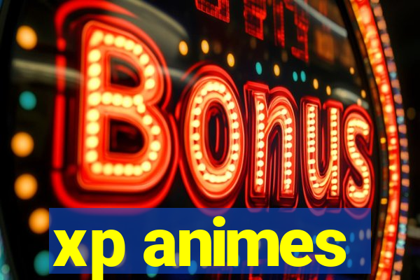 xp animes