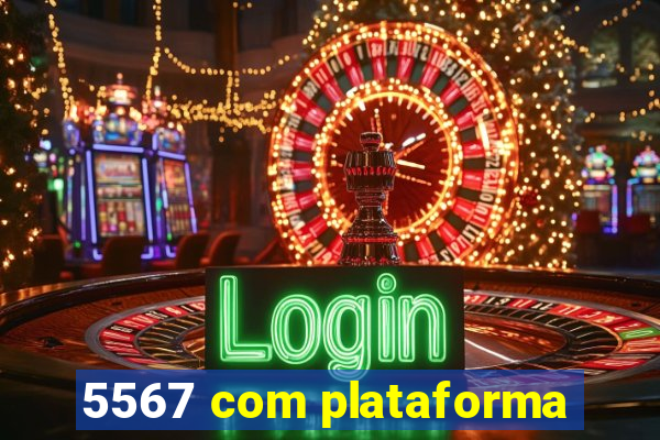 5567 com plataforma
