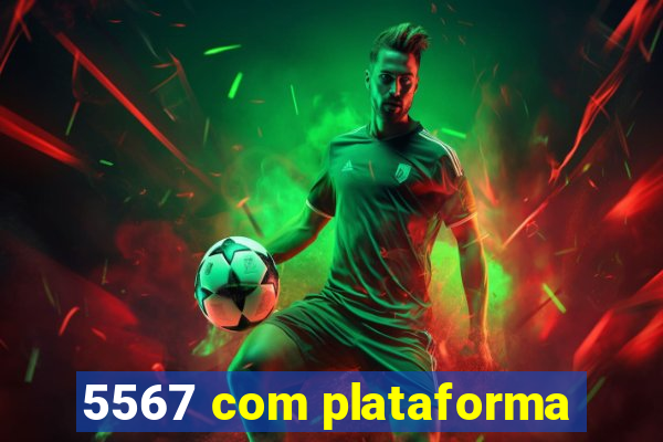 5567 com plataforma