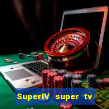SuperIV super tv ao vivo super super