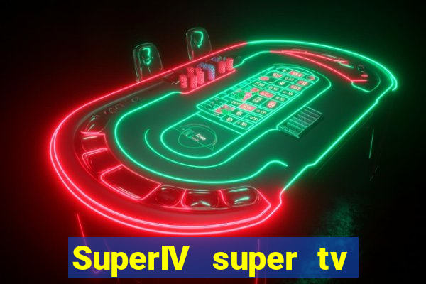 SuperIV super tv ao vivo super super