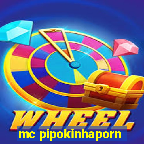 mc pipokinhaporn