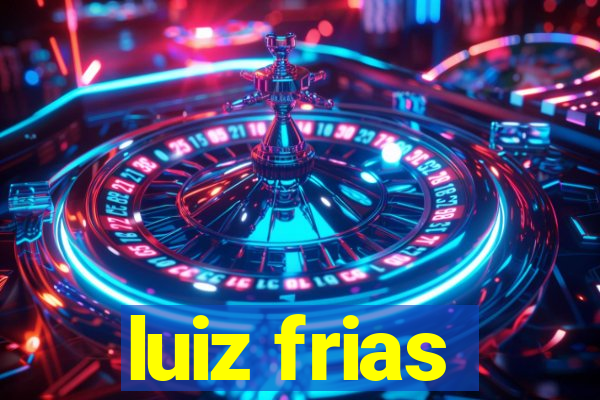 luiz frias