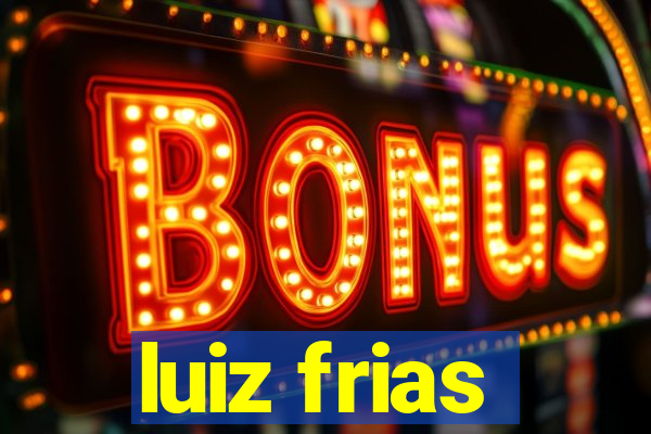 luiz frias