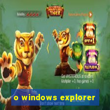 o windows explorer