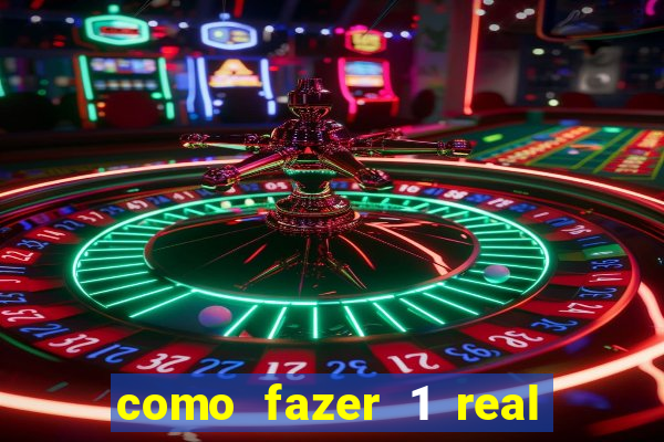 como fazer 1 real virar 100