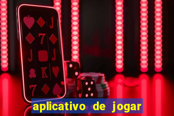 aplicativo de jogar e ganhar dinheiro