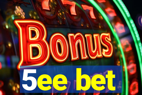 5ee bet