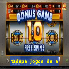 tadepe jogos de a  o