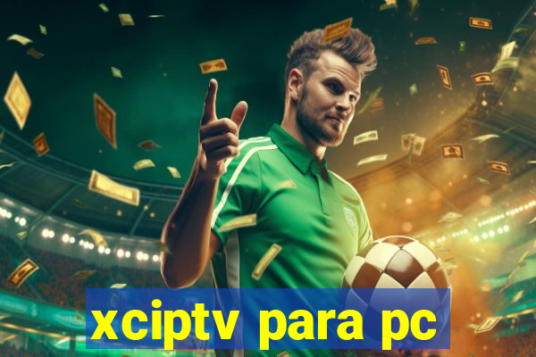 xciptv para pc