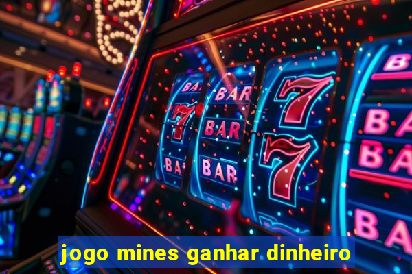 jogo mines ganhar dinheiro
